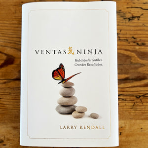 Ventas Ninja by Larry Kendall (Ninja Selling- Spanish Edition)